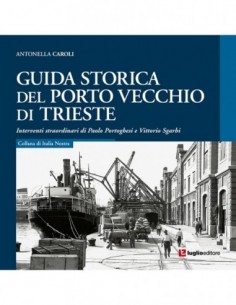 Guida storica del Porto Vecchio di Trieste