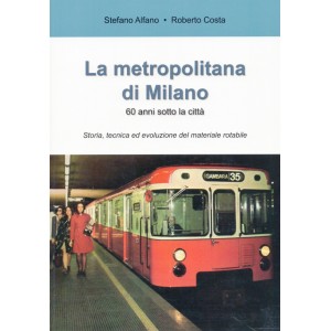La metropolitana di Milano - 60 anni sotto la città
