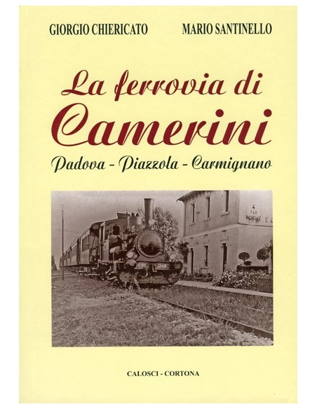 La ferrovia di Camerini - Padova-Piazzola-Carmignano