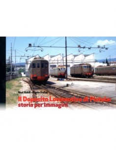 Il Deposito Locomotive di Pistoia: storia per immagini