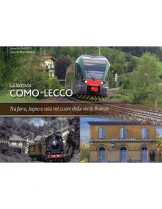 La ferrovia Como - Lecco. Tra ferro, legno e...