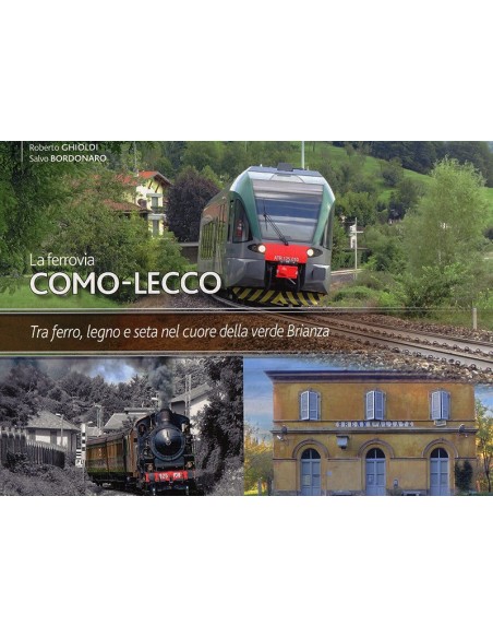 La ferrovia Como - Lecco. Tra ferro, legno e...