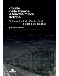 Atlante delle tramvie e ferrovie minori italiane - Volume...