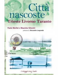 Città nascoste Trieste, Livorno, Taranto