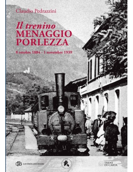 Il trenino Menaggio - Porlezza  8 ottobre 1884 - 1 novembre 1939