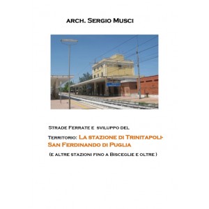 Strade Ferrate e sviluppo del Territorio: La stazione di Trinitapoli-San Ferdinando di Puglia (e altre stazioni)