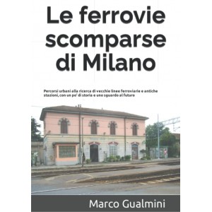 Le ferrovie scomparse di Milano