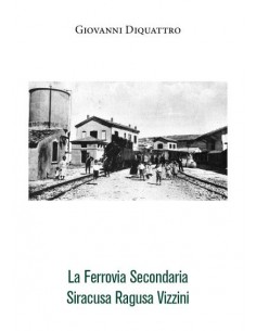 La ferrovia secondaria Siracusa - Ragusa - Vizzini