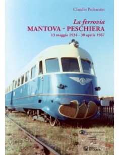 La ferrovia Mantova – Peschiera 13 maggio 1934 – 30...