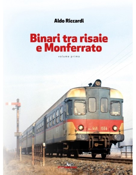 Binari tra risaie e Monferrato - Volume I