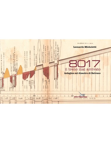 8017 il treno mai arrivato - indagine sul...