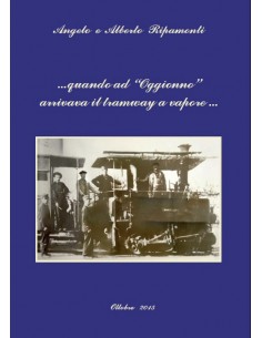 Quando ad "Oggionno" arrivava il tramway a vapore...