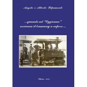 Quando ad "Oggionno" arrivava il tramway a vapore...