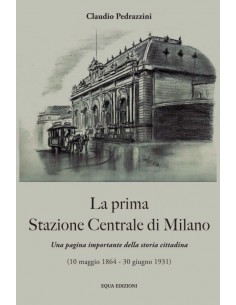 La prima Stazione Centrale di Milano