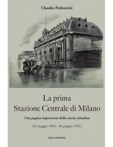La prima Stazione Centrale di Milano