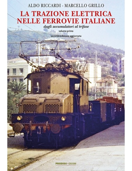 La trazione elettrica nelle ferrovie italiane - Vol.I - Seconda edizione aggiornata
