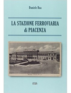 La stazione ferroviaria di Piacenza