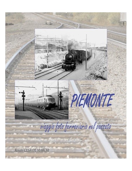 Piemonte - Viaggio foto ferroviario nel passato