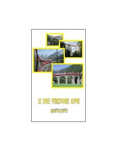 DVD006 - Le linee ferroviarie alpine - IV p.te