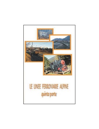 DVD007 - Le linee ferroviarie alpine - V p.te