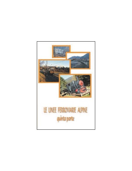 DVD007 - Le linee ferroviarie alpine - V p.te