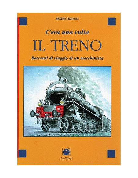 C'era una volta il treno - Racconti di viaggio di...