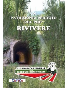 Ferrovie dimenticate - Un patrimonio perduto che...