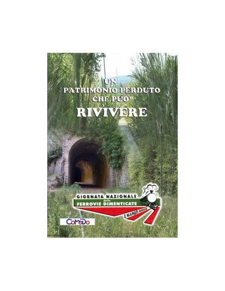 Ferrovie dimenticate - Un patrimonio perduto che...