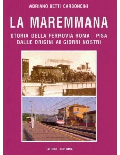 La Maremmana - Storia della ferrovia Roma - Pisa