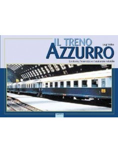 Il Treno Azzurro - La storia, l'esercizio il materiale...