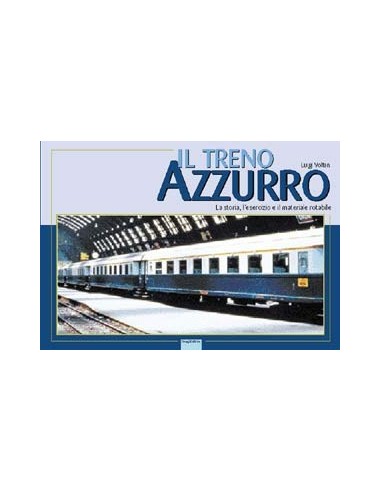 Il Treno Azzurro - La storia, l'esercizio il...