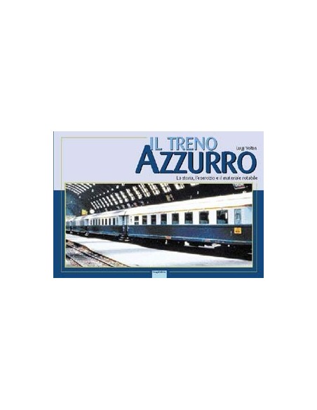 Il Treno Azzurro - La storia, l'esercizio il materiale...