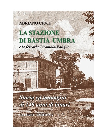 La stazione di bastia Umbra e la ferrovia Terontola-Fol.