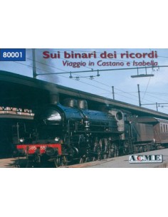 Sui binari dei ricordi. Viaggio in castano e Isabella