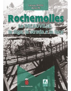 Rochemolles - La Decauville, la diga, la strada e la luce