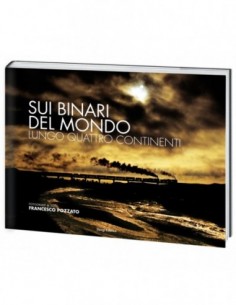 Sui binari del mondo lungo quattro continenti