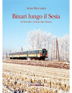 Binari lungo il Sesia da Vercelli e Novara alla Valsesia