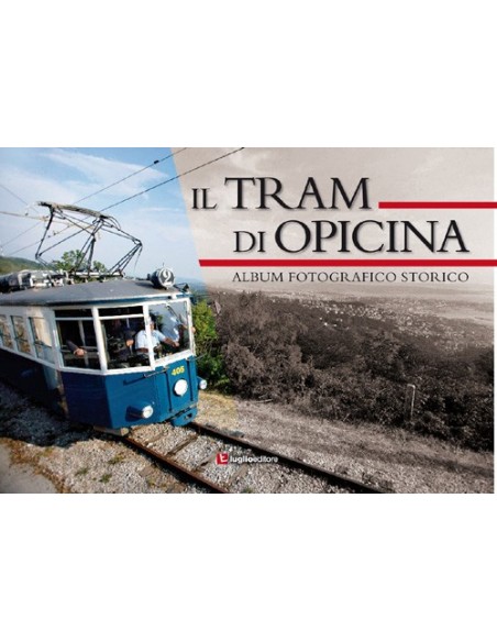 Il Tram di Opicina - Album fotografico storico
