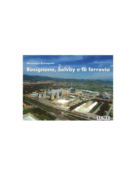 Rosignano, Solvay e la ferrovia