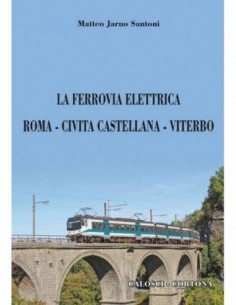 La ferrovia elettrica Roma - Civita Castellana - Viterbo