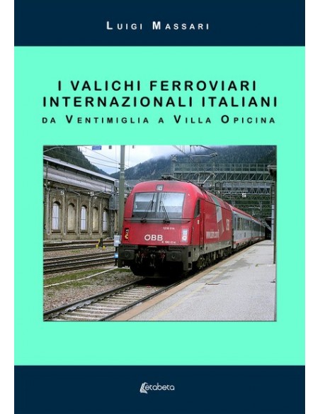 I valichi ferroviari internazionali italiani. Da Ventimiglia a..