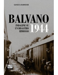 Balvano 1944 - Indagine su un disastro rimosso - II Ed.