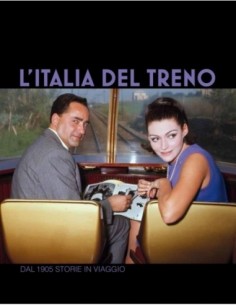 L'Italia del Treno - Dal 1905 storie in viaggio