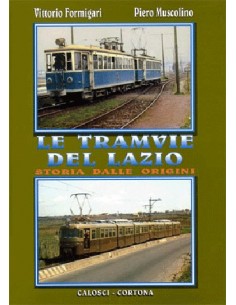 Le tramvie del Lazio - Storia dalle origini - II Edizione
