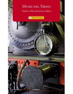 Musei del Treno - Guida ai Musei Ferroviari