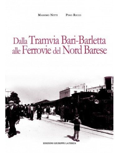 Dalla tramvia Bari-Barletta alle Ferrovie del...