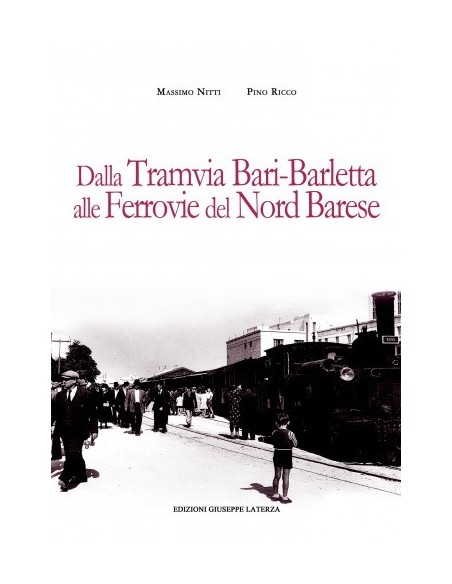 Dalla tramvia Bari-Barletta alle Ferrovie del Nord Barese
