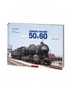 Viaggio nelle Ferrovie Italiane FS anni 50 e 60