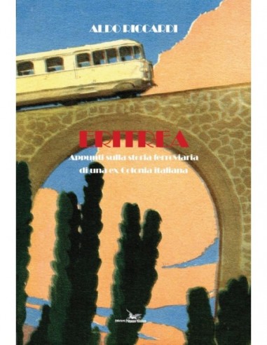 Eritrea. Appunti sulla storia ferroviaria di...