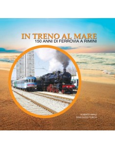 In treno al mare - 150 anni di ferrovia a Rimini